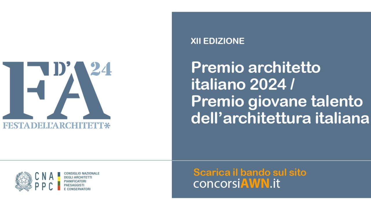 Premi: al via “Architetto italiano” e “Giovane talento dell’Architettura italiana”					